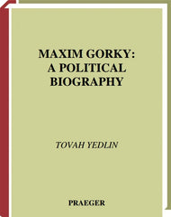Maxim Gorky 1st Edition A Political Biography